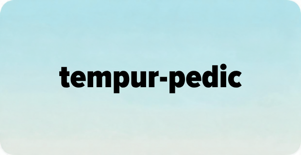 Tempur-Pedic